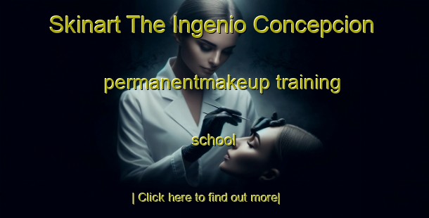 Skinart The Ingenio Concepcion permanentmakeup training school-United Kingdom