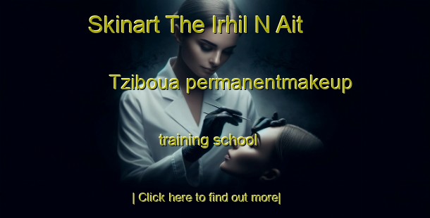 Skinart The Irhil N Ait Tziboua permanentmakeup training school-United Kingdom