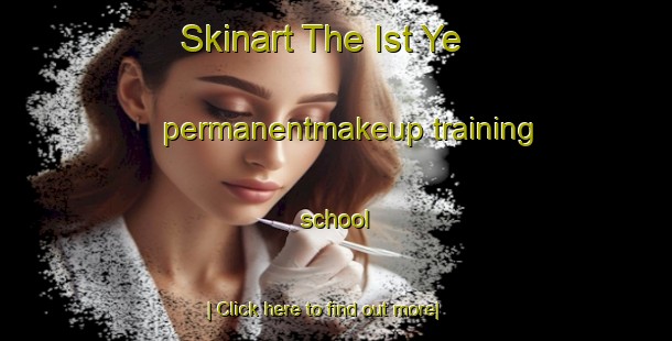 Skinart The Ist Ye permanentmakeup training school-United Kingdom