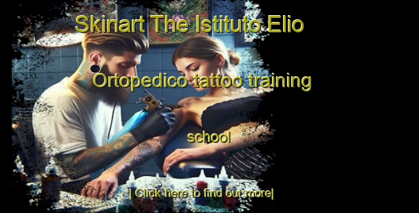 Skinart The Istituto Elio Ortopedico tattoo training school-United Kingdom