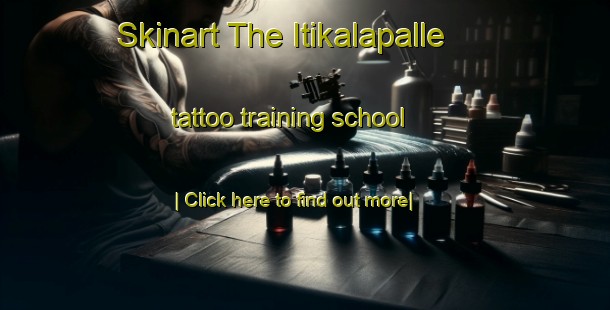 Skinart The Itikalapalle tattoo training school-United Kingdom