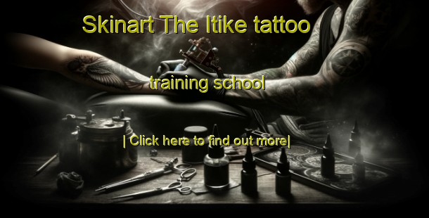 Skinart The Itike tattoo training school-United Kingdom