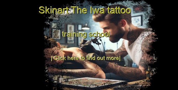 Skinart The Iwa tattoo training school-United Kingdom