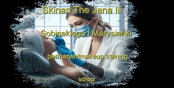 Skinart The Jana Iii Sobieskiego I Marysienki permanentmakeup training school-United Kingdom