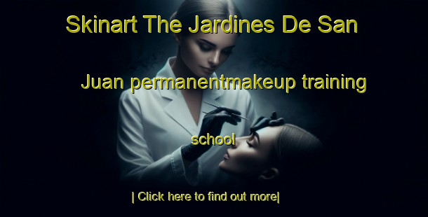 Skinart The Jardines De San Juan permanentmakeup training school-United Kingdom