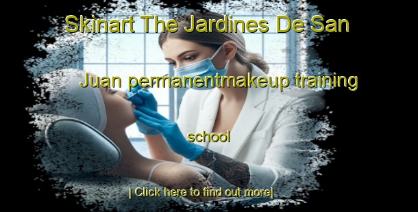 Skinart The Jardines De San Juan permanentmakeup training school-United Kingdom