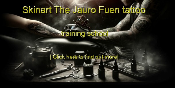 Skinart The Jauro Fuen tattoo training school-United Kingdom