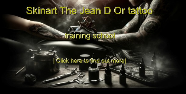 Skinart The Jean D Or tattoo training school-United Kingdom