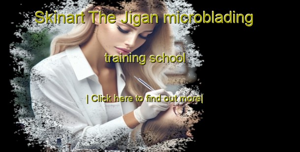 Skinart The Jigan microblading training school-United Kingdom