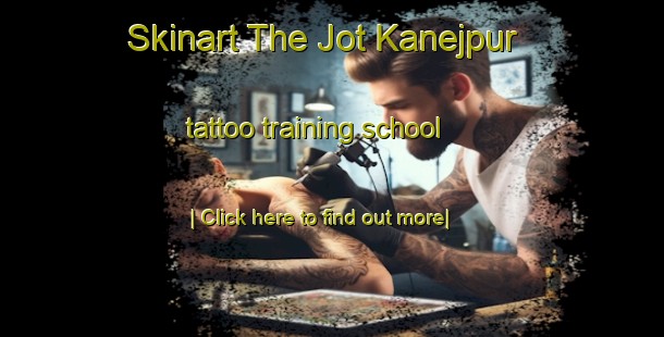 Skinart The Jot Kanejpur tattoo training school-United Kingdom