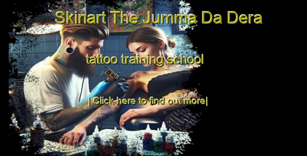 Skinart The Jumma Da Dera tattoo training school-United Kingdom