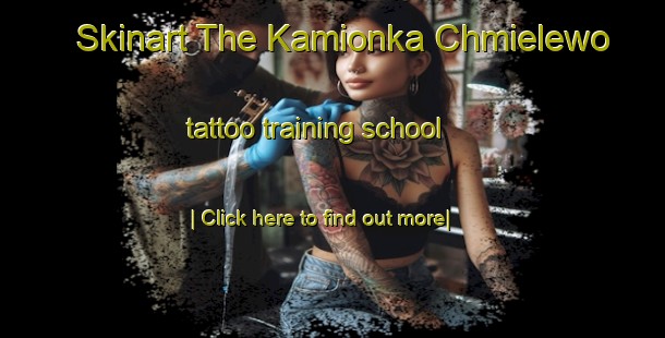 Skinart The Kamionka Chmielewo tattoo training school-United Kingdom