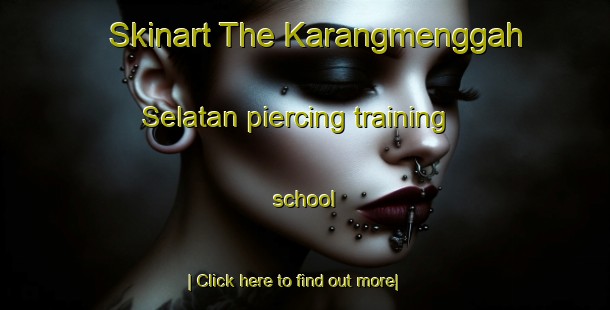 Skinart The Karangmenggah Selatan piercing training school-United Kingdom