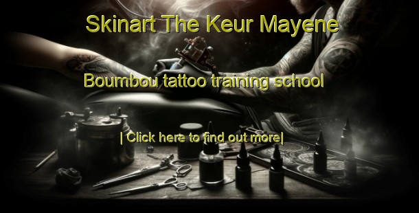 Skinart The Keur Mayene Boumbou tattoo training school-United Kingdom