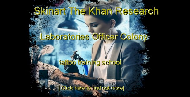 Skinart The Khan Research Laboratories Officer Colony tattoo training school-United Kingdom