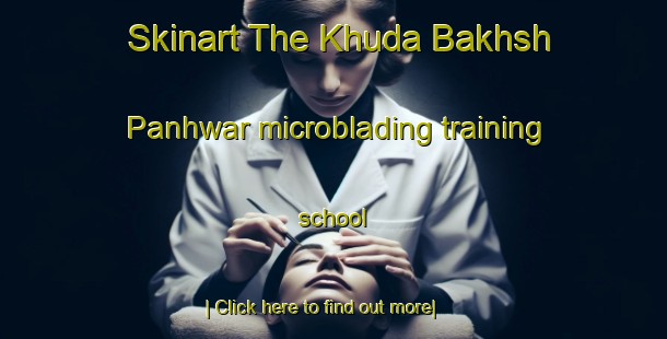 Skinart The Khuda Bakhsh Panhwar microblading training school-United Kingdom