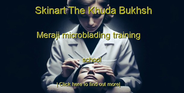 Skinart The Khuda Bukhsh Meraji microblading training school-United Kingdom