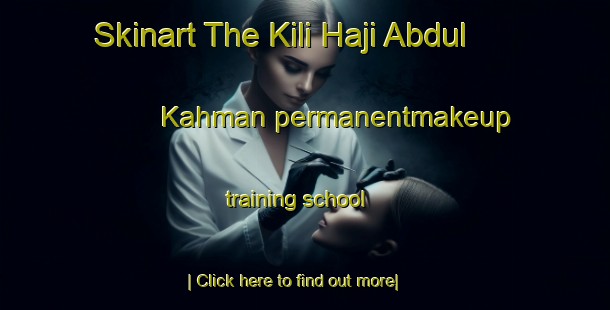 Skinart The Kili Haji Abdul Kahman permanentmakeup training school-United Kingdom