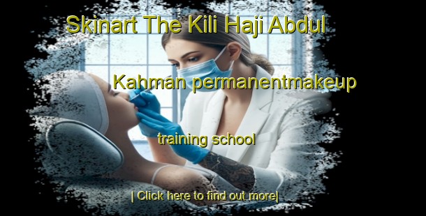 Skinart The Kili Haji Abdul Kahman permanentmakeup training school-United Kingdom