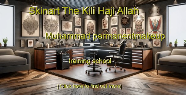 Skinart The Kili Haji Allah Muhammad permanentmakeup training school-United Kingdom