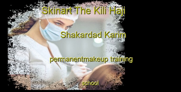 Skinart The Kili Haji Shakardad Karim permanentmakeup training school-United Kingdom