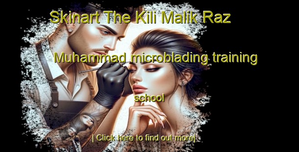 Skinart The Kili Malik Raz Muhammad microblading training school-United Kingdom