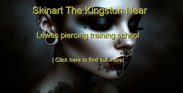 Skinart The Kingston Near Lewes piercing training school-United Kingdom