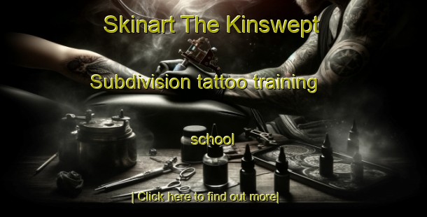 Skinart The Kinswept Subdivision tattoo training school-United Kingdom