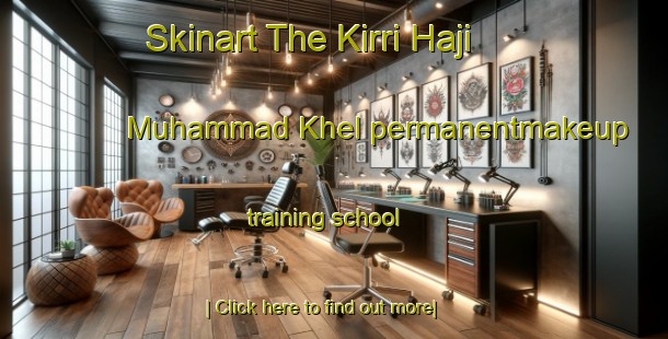 Skinart The Kirri Haji Muhammad Khel permanentmakeup training school-United Kingdom