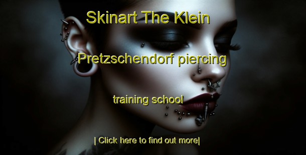 Skinart The Klein Pretzschendorf piercing training school-United Kingdom