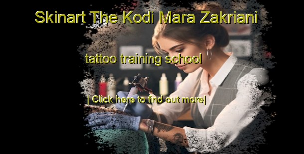 Skinart The Kodi Mara Zakriani tattoo training school-United Kingdom