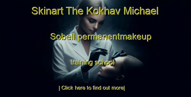 Skinart The Kokhav Michael Sobell permanentmakeup training school-United Kingdom