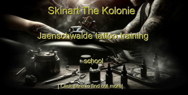 Skinart The Kolonie Jaenschwalde tattoo training school-United Kingdom