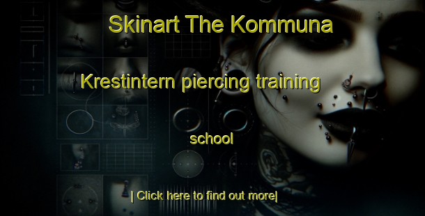 Skinart The Kommuna Krestintern piercing training school-United Kingdom