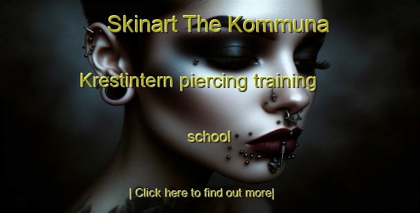 Skinart The Kommuna Krestintern piercing training school-United Kingdom