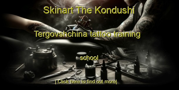 Skinart The Kondushi Tergovshchina tattoo training school-United Kingdom