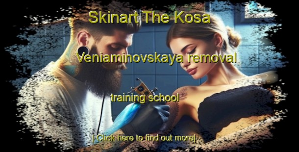 Skinart The Kosa Veniaminovskaya removal training school-United Kingdom