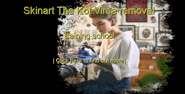 Skinart The Kot Virsa removal training school-United Kingdom