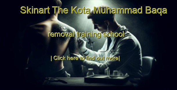 Skinart The Kota Muhammad Baqa removal training school-United Kingdom