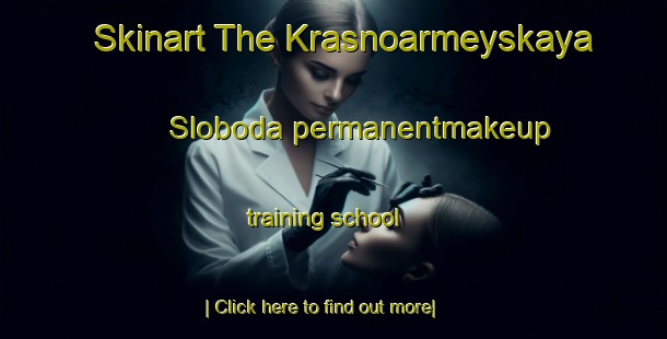 Skinart The Krasnoarmeyskaya Sloboda permanentmakeup training school-United Kingdom