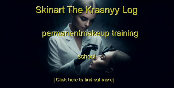 Skinart The Krasnyy Log permanentmakeup training school-United Kingdom