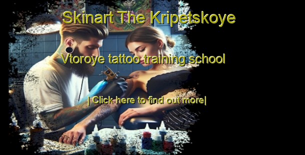 Skinart The Kripetskoye Vtoroye tattoo training school-United Kingdom