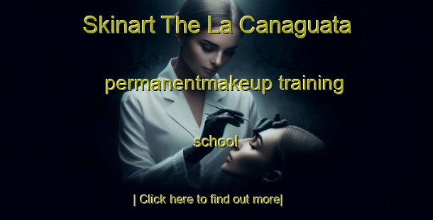 Skinart The La Canaguata permanentmakeup training school-United Kingdom