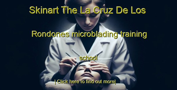 Skinart The La Cruz De Los Rondones microblading training school-United Kingdom