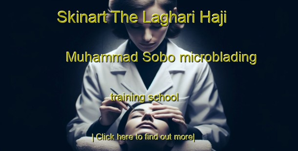 Skinart The Laghari Haji Muhammad Sobo microblading training school-United Kingdom