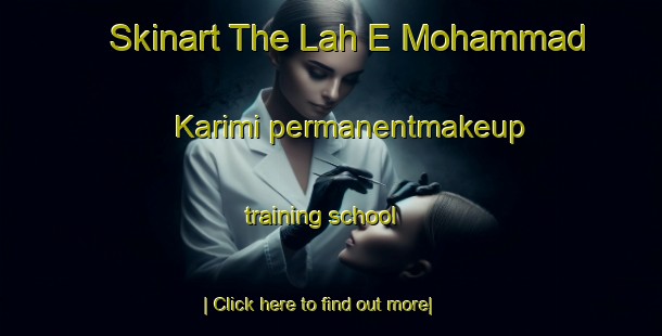 Skinart The Lah E Mohammad Karimi permanentmakeup training school-United Kingdom