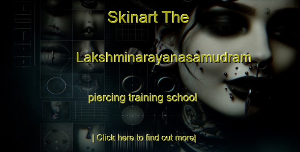 Skinart The Lakshminarayanasamudram piercing training school-United Kingdom