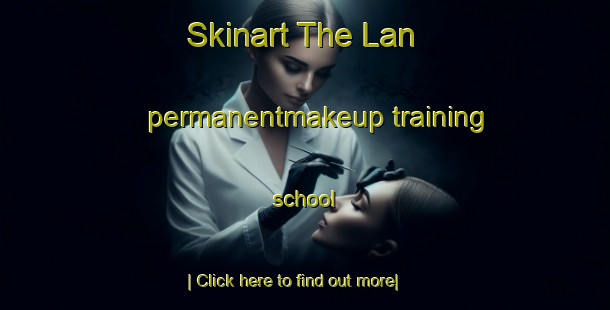 Skinart The Lan permanentmakeup training school-United Kingdom