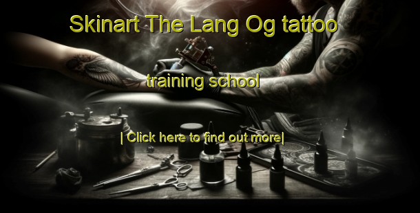 Skinart The Lang Og tattoo training school-United Kingdom