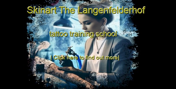 Skinart The Langenfelderhof tattoo training school-United Kingdom